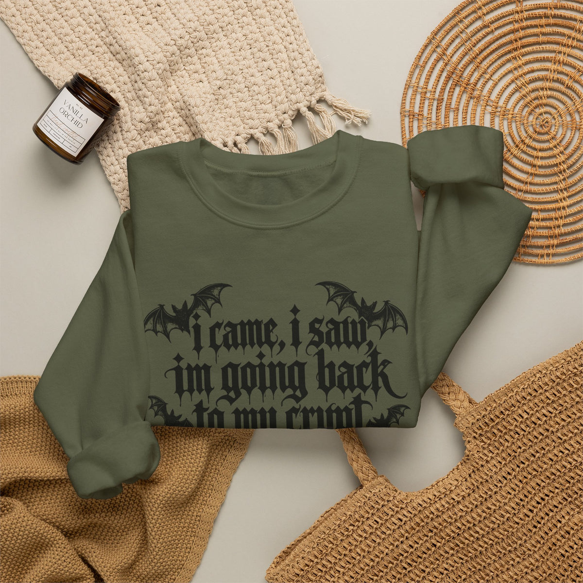 I Came, I Saw, I'm Going Back to My Crypt Sweatshirt