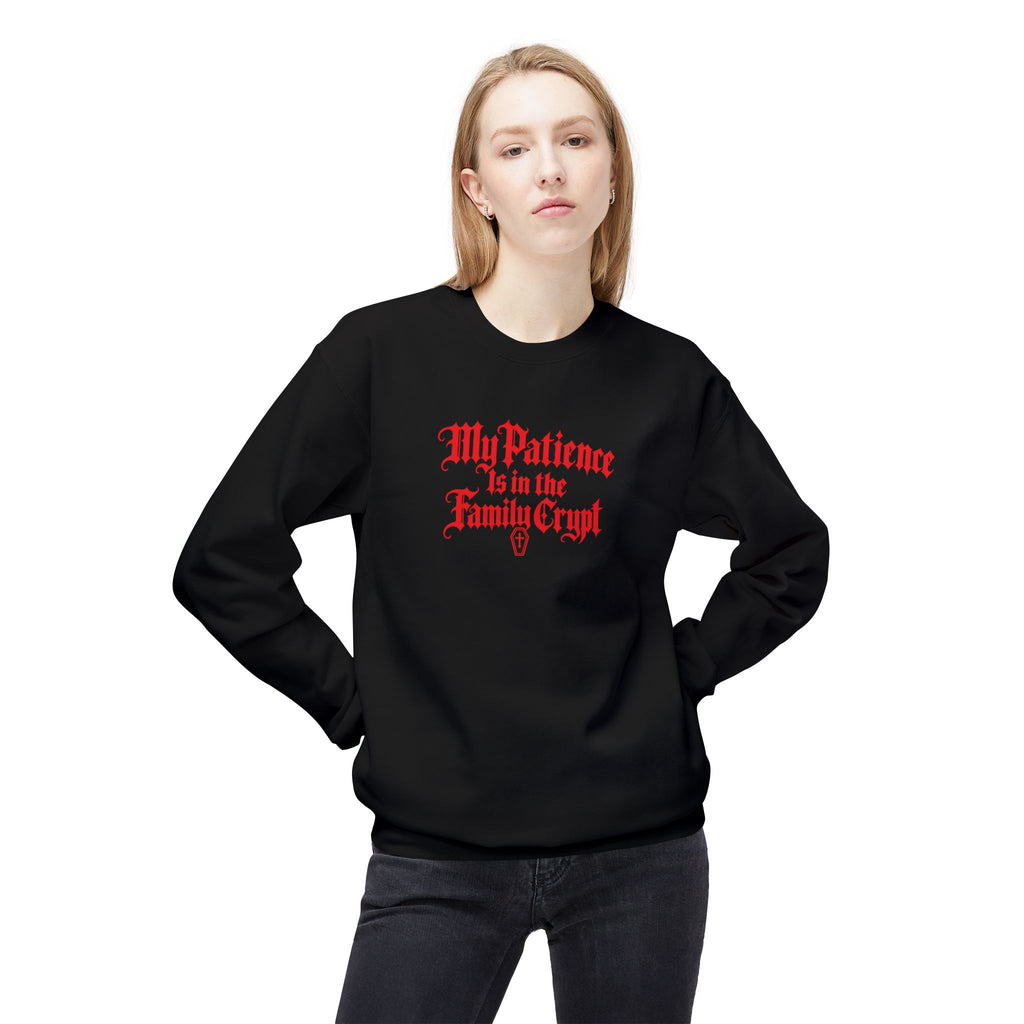 My Patience Is in the Family Crypt Sweatshirt