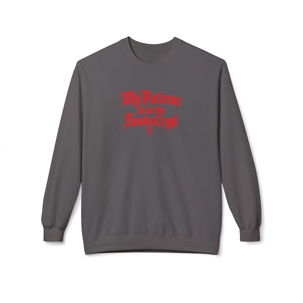 My Patience Is in the Family Crypt Sweatshirt