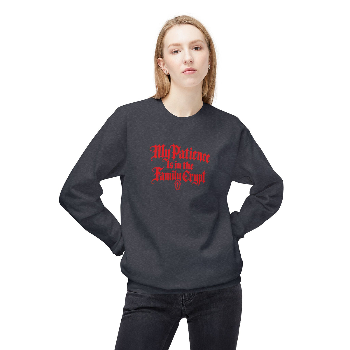 My Patience Is in the Family Crypt Sweatshirt